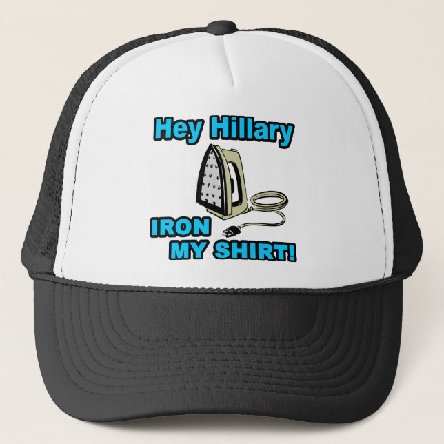 Gorra De Camionero ¡Ey hierro de Hillary… mi camisa! (Anverso)