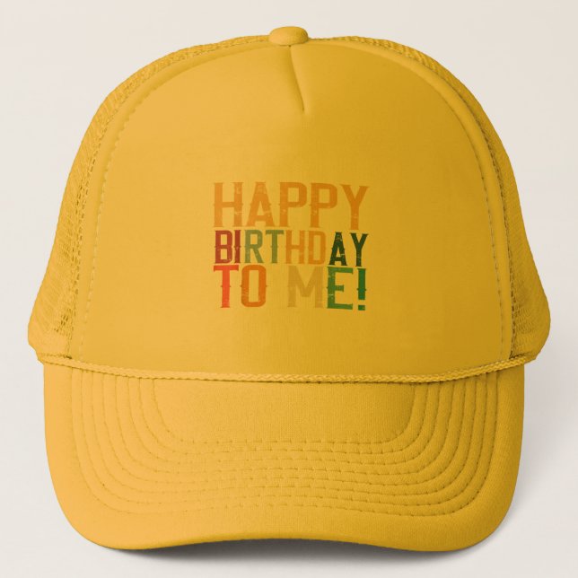 Gorra De Camionero Feliz cumpleaños para mí fiesta de cumpleaños (Anverso)