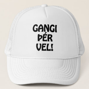 Gorra De Camionero ¡GANGI THER VEL! ¡BUENA SUERTE! Idioma islandés