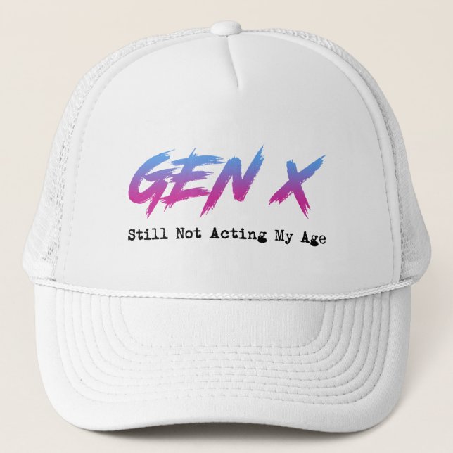 Gorra De Camionero Gen X - Still Not Acting My Age (Anverso)