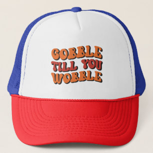 Gorra De Camionero Gobble Hasta que te tambalees