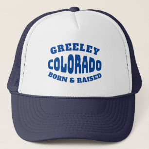Gorra De Camionero Greeley Colorado nació y creció