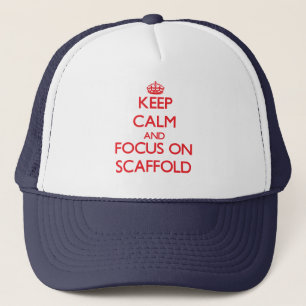 Gorra De Camionero Guarde la calma y el foco en andamio