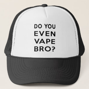 Gorra De Camionero ¿Hace usted incluso bro del vape?