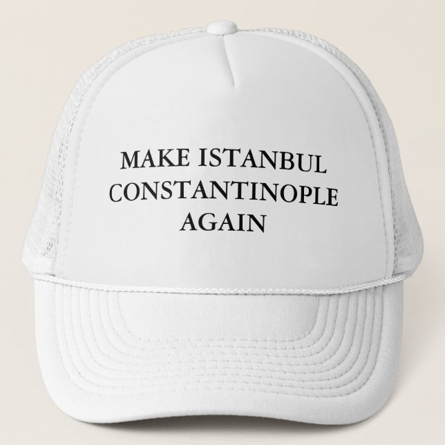 Gorra De Camionero Haga Estambul Constantinopla otra vez (Anverso)