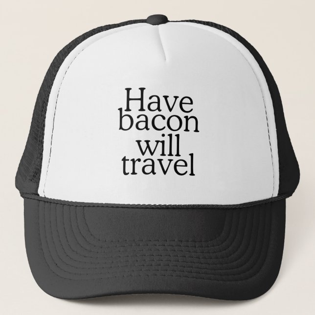 Gorra De Camionero Have Bacon Will Travel Typography (Anverso)