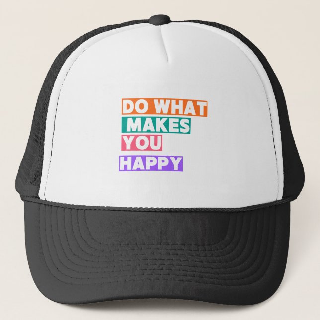 Gorra De Camionero ¡Haz Lo Que Te Hace Feliz! (Anverso)