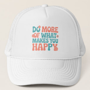 Gorra De Camionero Haz Más De Lo Que Te Hace Feliz - Motivación