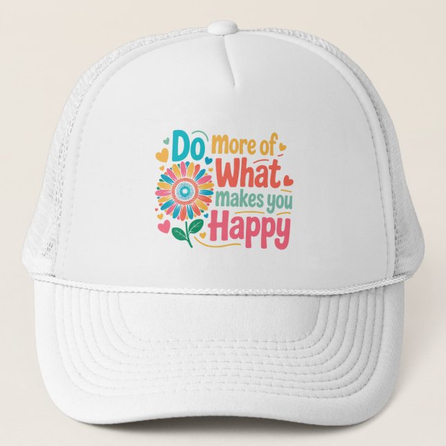 Gorra De Camionero Haz Más De Lo Que Te Hace Feliz - Motivacional (2) (Anverso)