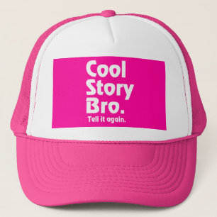 Gorra De Camionero Historia fresca Bro. Dígale again.3