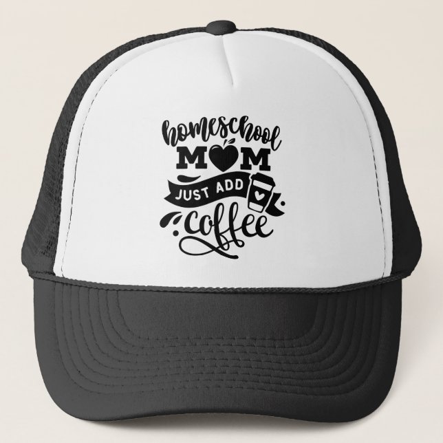 Gorra De Camionero Homeschool Mom Just Add Coffee  All Black (Anverso)