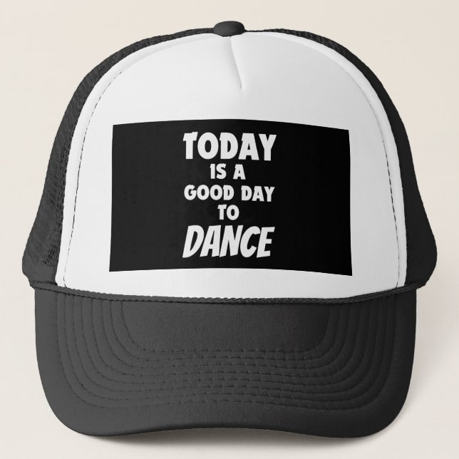 Gorra De Camionero Hoy Es Buen Día Para Bailar (Anverso)
