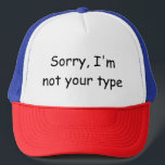 Gorra De Camionero Humor de diseño gráfico Lo siento, no soy tu tipo<br><div class="desc">Lo siento,  no soy tu tipo de cómico sans chiste</div>
