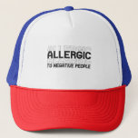 Gorra De Camionero I Am Allergic To Negative People Funny Positivity<br><div class="desc">family, husband, wife, couple, marriage, gift, birthday, matching</div>