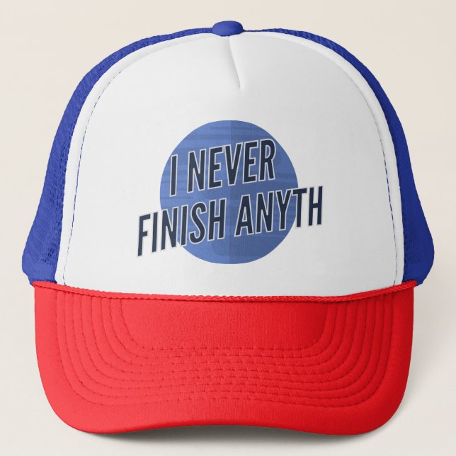 Gorra De Camionero I Never Finish Anyth... Hat  (Anverso)