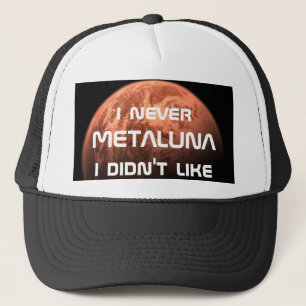 Gorra De Camionero ¡I nunca Metaluna que no tuve gusto!