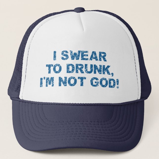 Gorra De Camionero I Swear To Drunk, I'm Not God (Anverso)