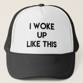 Gorra De Camionero I Woke Up Like This | Fun Quote