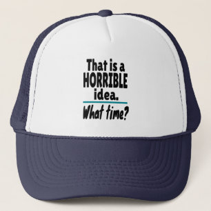Gorra De Camionero Idea HORRIBLE, ¿A Qué Hora? Chiste sarcástico grac