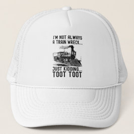 Gorra De Camionero I'm Not Always A Train Wreck Just kidding