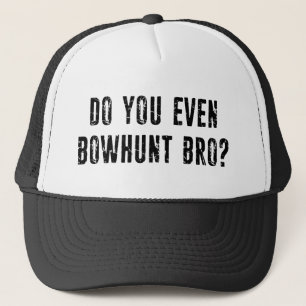 Gorra De Camionero ¿Incluso Caza Bowt, Hermano?