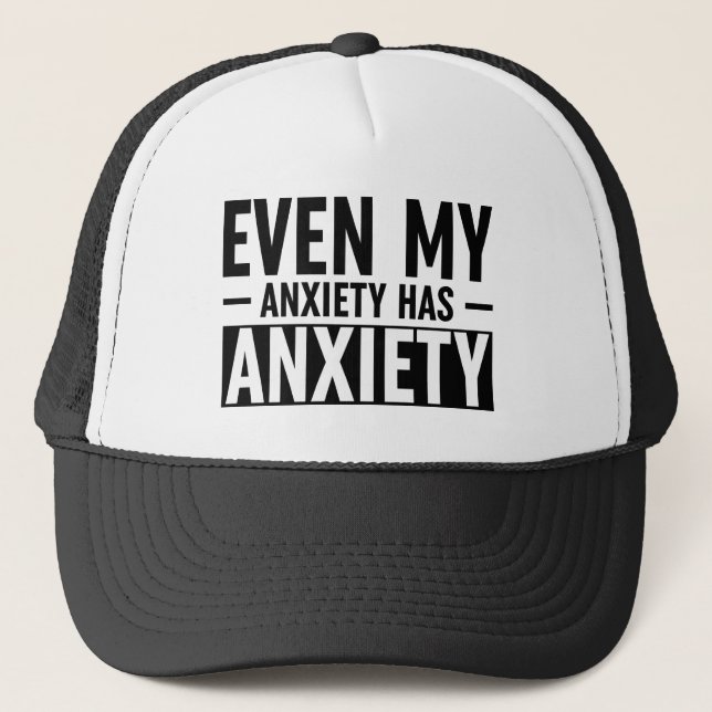 Gorra De Camionero Incluso Mi Ansiedad Tiene Ansiedad (Anverso)