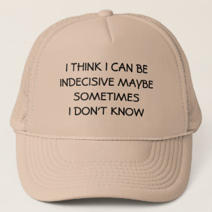 Gorra De Camionero ¿Indeciso quizá? No estoy seguro
