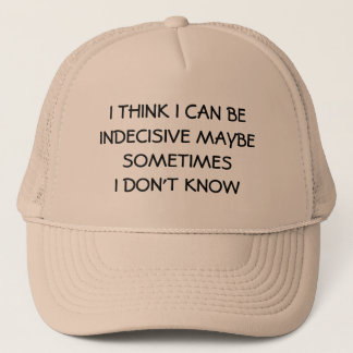 Gorra De Camionero ¿Indeciso quizá? No estoy seguro