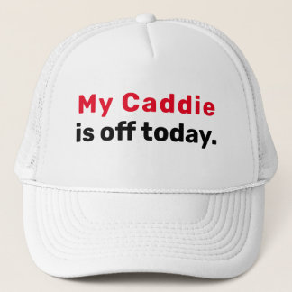Gorra De Camionero Infusión de golf "Mi Caddie está libre hoy".