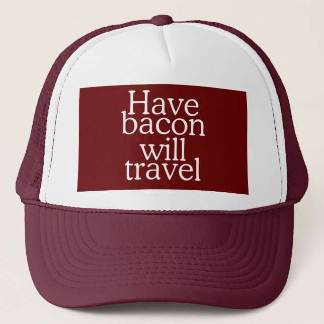 Gorra De Camionero Instrucción Have Bacon Will Travel (Anverso)