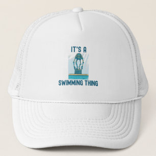 Gorra De Camionero It's A Swimming Thing - Funny Swimmer