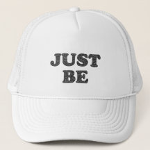 Just Be. Motivation Expression Trucker Hat