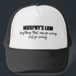Gorra De Camionero La ley de Murphy<br><div class="desc">Cualquier cosa que pueda salir mal,  saldrá mal. La ley de Murphy es un adagio o epigrama que puede utilizarse para describir la segunda ley de la termodinámica en la ciencia. El universo es caos y lleno de desorden.</div>