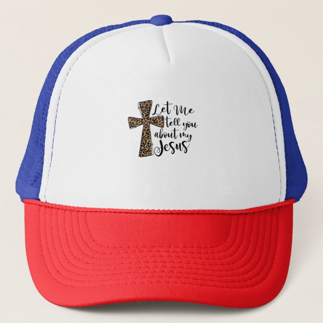 Gorra De Camionero Let Me Tell You Bout My Jesus Christian Bible God (Anverso)