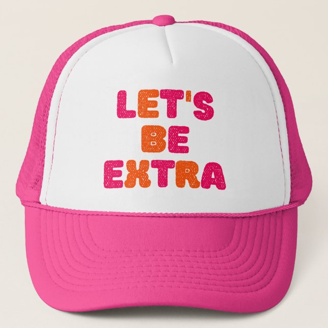 Gorra De Camionero Let's Be Extra. (Anverso)