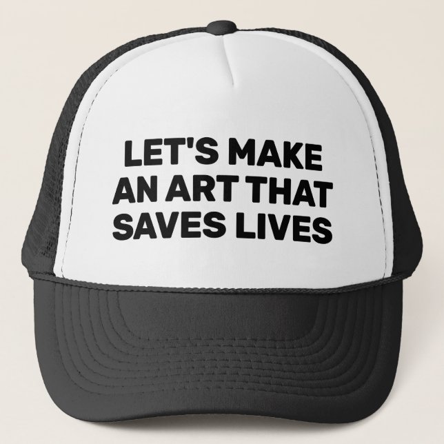 Gorra de camionero Let's Make An Art That Saves Li (Anverso)