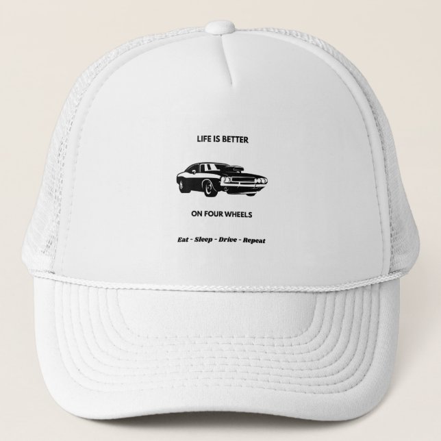 Gorra De Camionero Life Is Better On Four Wheels Cap (Anverso)
