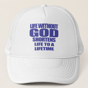Gorra De Camionero life with out God shortens life to a lifetime