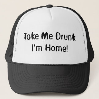 Gorra De Camionero ¡Llévame borracho, estoy en casa!