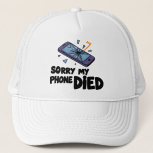 Gorra De Camionero Lo siento, mi teléfono se murió