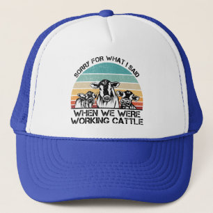 Gorra De Camionero Lo siento por lo que dije cuando trabajábamos gana