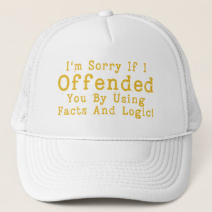 Gorra De Camionero Lo siento si te ofendí usando hechos y lógica