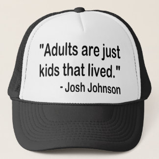 Gorra De Camionero "Los adultos son solo niños que vivieron." Josh Jo