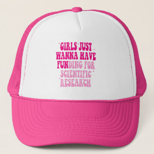Gorra De Camionero Los chicas Sólo Quieren Tener Financiación Para La