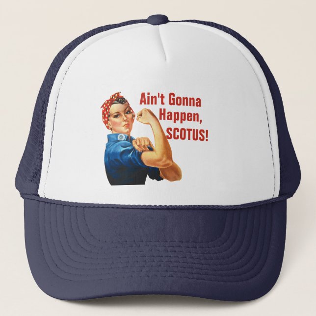 Gorra De Camionero ¡Los derechos civiles Roe contra Wade Ain't van a  (Anverso)