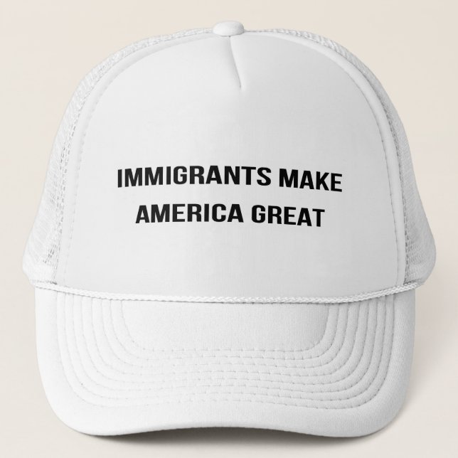Gorra De Camionero Los inmigrantes hacen que América grande - se (Anverso)