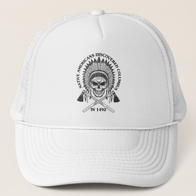 Gorra De Camionero Los nativos estadounidenses descubrieron Colón en  (Anverso)