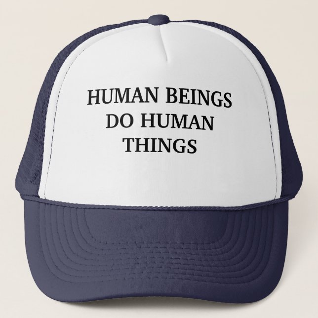 Gorra De Camionero Los seres humanos hacen camisetas de cosas humanas (Anverso)