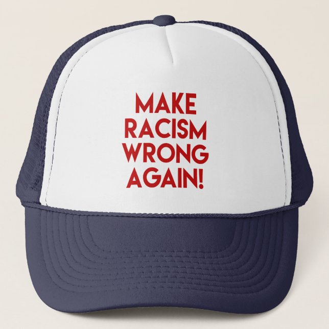Gorra De Camionero Make racism wrong again! Anti Racism Protest (Anverso)