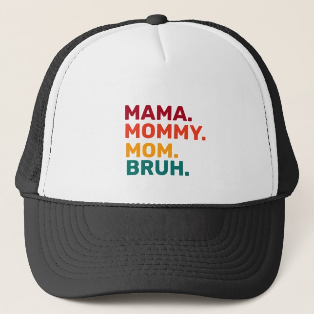 Gorra De Camionero Mamá Mamá mamá Bruh Día de la Madre (Anverso)
